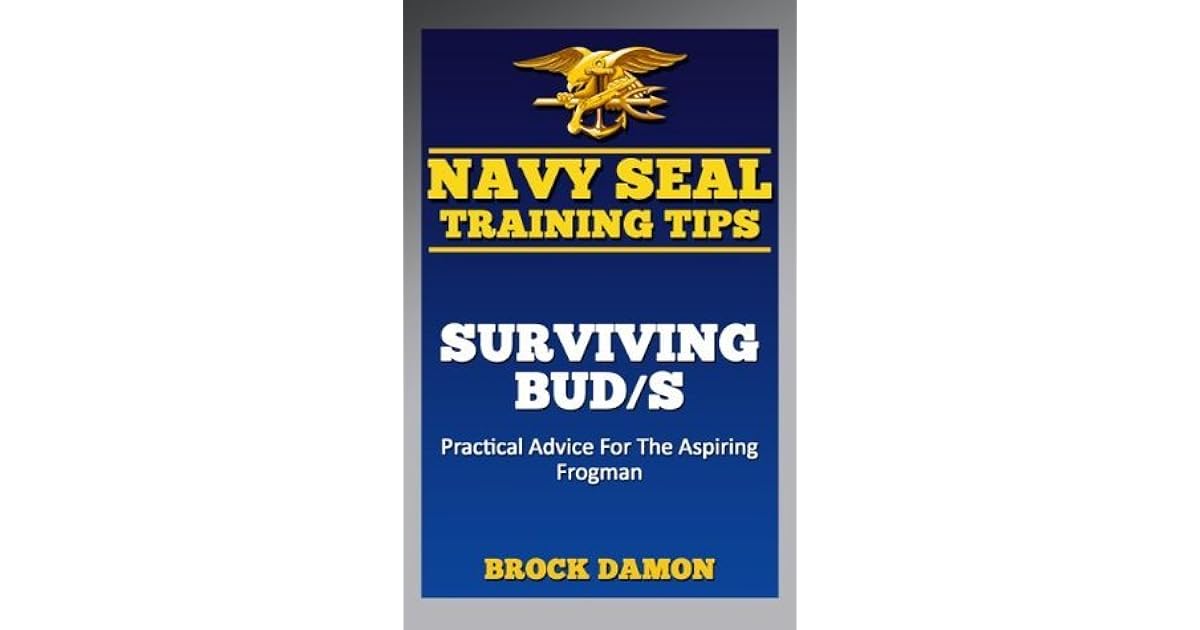 Navy SEALS Training Tips Surviving BUD/S by Brock Damon