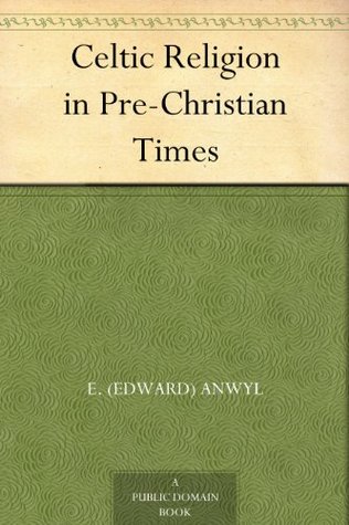 Celtic Religion in Pre-Christian Times (Kindle Edition)