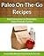 Paleo On-The-Go Recipes: Ad...