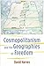 Cosmopolitanism and the Geographies of Freedom (The Wellek Library Lectures)