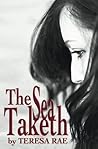 The Sea Taketh by Teresa Rae