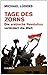 Tage des Zorns: Die arabische Revolution verändert die Welt