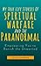 My True Life Stories Of Spiritual Warfare And The Paranormal by Jason Lohman