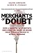 Merchants of Doubt: How a H...