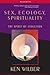 Sex, Ecology, Spirituality by Ken Wilber
