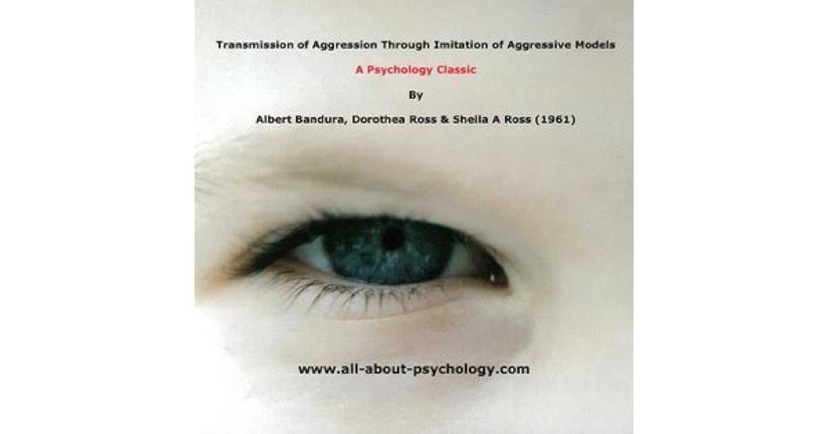 Transmission of Aggression Through Imitation of Aggressive Models by