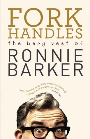 Fork Handles: The Bery Vest of Ronnie Barker (Kindle Edition)