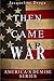 Then Came War by Jacqueline Druga