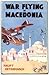 War Flying in Macedonia