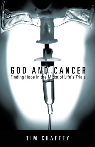 God and Cancer: Finding Hope in the Midst of Life's Trials (Kindle Edition)