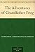 The Adventures of Grandfather Frog by Thornton W. Burgess
