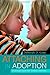 Attaching in Adoption: Practical Tools for Today's Parents
