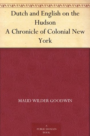 Dutch & English on the Hudson: A Chronicle of Colonial New York (Chronicles of America #7)