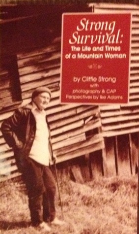 Strong Survival : The Life And Times Of A Mountain Woman (Paperback)