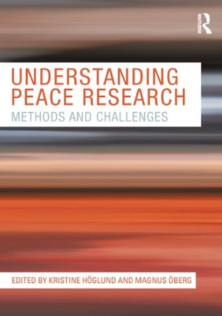 Understanding Peace Research: Methods and Challenges (Kindle Edition)