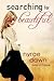 Searching for Beautiful by Nyrae Dawn