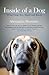 Inside of a Dog: What Dogs See, Smell, and Know