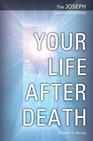 The Joseph Communications: Your Life After Death (Kindle Edition)