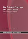 The Political Economy of a Plural World: Critical reflections on Power, Morals and Civilisation (RIPE Series in Global Political Economy) The Political Economy of a Plural World: Critical reflections on Power, Morals and Civilisation (RIPE Series in Global Political Economy)