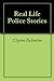 Real Life Police Stories