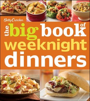 Betty Crocker The Big Book Of Weeknight Dinners: A Trusted Cookbook with Over 200 Easy, No-Fuss Recipes for Quick Family Meals (Betty Crocker Big Book)