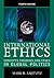 International Ethics: Concepts, Theories, and Cases in Global Politics
