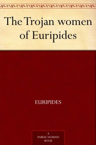 The Trojan women of Euripides
