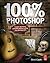 100% Photoshop: Create stunning illustrations without using any photographs