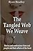 The Tangled Web We Weave: Stories and Confessions of Real People and their Affairs of the Heart