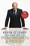Cold Hard Truth On Men, Women, and Money by Kevin    O'Leary