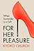 For Her Pleasure by Kyoko Church