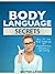 Body Language Secrets: How To Use Body Language In Presentations, Interviews, and Dating