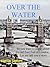 Over The Water — An East-End London Tale