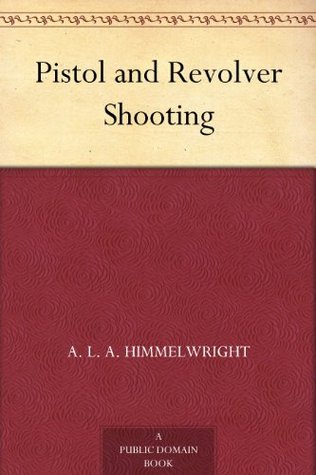 Pistol and Revolver Shooting (Kindle Edition)