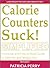 Calorie Counters Suck! Simp...