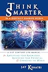 Think Smarter in a Digitally Enabled World by Jay Kshatri