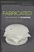 Fabricated: The New World of 3D Printing