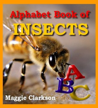 Alphabet Book Of Insects: Kids Books About Bugs – Insect Pictures & Photo Books For Kids (Animal Alphabet Books 3)