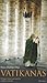 Vatikanas: Dvilypė vienos pasaulinės valdžios istorija
