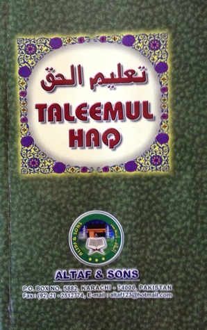 Taʼleemul Haq: An Authentic Compilation On The Fundamental Of Islam:  Shahaadah, Salaat, Saum, Zakaat, Hajj = Taʼlīmulḥaq