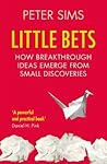 Book cover for Little Bets: How breakthrough ideas emerge from small discoveries