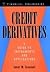 Credit Derivatives and Synthetic Structures: A Guide to Instruments and Applications