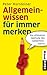 Allgemeinwissen für immer merken