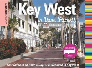 Insiders' Guide: Key West in Your Pocket: Your Guide to an Hour, a Day, or a Weekend in Key West (Insiders' Guide Series)