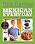 Mexican Everyday by Rick Bayless
