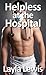 Helpless at the Hospital by Layla Lewis