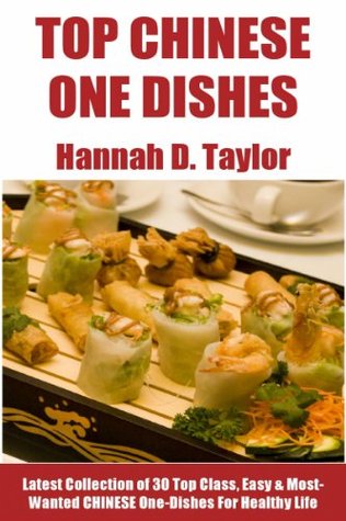 Chinese One-Dish Recipes: Latest Collection of 30 Top Class, Simple, Easy And Most-Wanted Chinese One-Dish Recipes For Healthy Life (Kindle Edition)