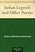 Indian Legends and Other Poems