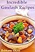 Incredible Goulash Recipes: Collection Includes Easy, Hungarian, Beef, Hamburger, Pork, Chicken, Vegetarian, Lamb, Slow Cooker, Vegetable, Veal, Sausage, German, Mexican, Polish, and Many More