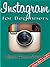 Instagram for Beginners (Social Media & You Book 7)